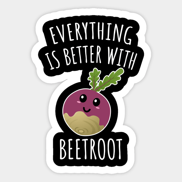 Everything Is Better With Beetroot Sticker by LunaMay